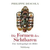 Die Formen des Sichtbaren, Descola, Philippe, Suhrkamp, EAN/ISBN-13: 9783518587997