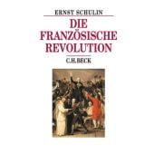 Die Französische Revolution, Schulin, Ernst, Verlag C. H. BECK oHG, EAN/ISBN-13: 9783406658778