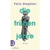 Die frühen Jahre, Stephan, Felix, Aufbau Verlag GmbH & Co. KG, EAN/ISBN-13: 9783351038847
