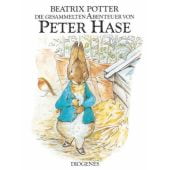 Die gesammelten Abenteuer von Peter Hase, Potter, Beatrix, Diogenes Verlag AG, EAN/ISBN-13: 9783257006629