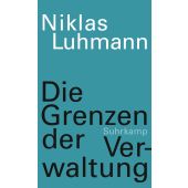 Die Grenzen der Verwaltung, Luhmann, Niklas, Suhrkamp, EAN/ISBN-13: 9783518587737