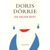 Die Heldin reist, Dörrie, Doris, Diogenes Verlag AG, EAN/ISBN-13: 9783257071849