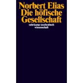 Die höfische Gesellschaft, Elias, Norbert, Suhrkamp, EAN/ISBN-13: 9783518280232