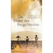 Die Kinder des Borgo Vecchio, Calaciura, Giosuè, Aufbau Verlag GmbH & Co. KG, EAN/ISBN-13: 9783351037901