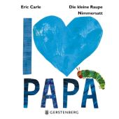 Die kleine Raupe Nimmersatt - I love Papa, Carle, Eric, Gerstenberg Verlag GmbH & Co.KG, EAN/ISBN-13: 9783836956345