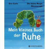 Die kleine Raupe Nimmersatt - Mein kleines Buch der Ruhe, Carle, Eric, EAN/ISBN-13: 9783836959629