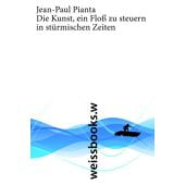Die Kunst, ein Floß zu steuern in stürmischen Zeiten, Pianta, Jean-Paul, Weissbooks GmbH, EAN/ISBN-13: 9783940888051