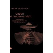 Gegen die moderne Welt, Sedgwick, Mark J, MSB Matthes & Seitz Berlin, EAN/ISBN-13: 9783957575203