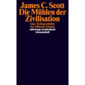 Die Mühlen der Zivilisation, Scott, James C, Suhrkamp, EAN/ISBN-13: 9783518299340