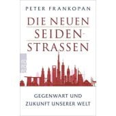 Die neuen Seidenstraßen, Frankopan, Peter, Rowohlt Verlag, EAN/ISBN-13: 9783499000331