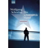 Die schützende Hand, Schorlau, Wolfgang, Verlag Kiepenheuer & Witsch GmbH & Co KG, EAN/ISBN-13: 9783462049312