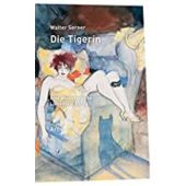 Die Tigerin, Serner, Walter, Arco Verlag, EAN/ISBN-13: 9783965870062