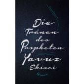 Die Tränen des Propheten, Ekinci, Yavuz, Verlag Antje Kunstmann GmbH, EAN/ISBN-13: 9783956143175
