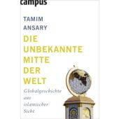 Die unbekannte Mitte der Welt, Ansary, Tamim, Campus Verlag, EAN/ISBN-13: 9783593388373