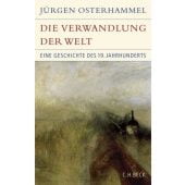 Die Verwandlung der Welt, Osterhammel, Jürgen, Verlag C. H. BECK oHG, EAN/ISBN-13: 9783406582837