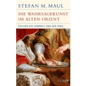 Die Wahrsagekunst im Alten Orient, Maul, Stefan, Verlag C. H. BECK oHG, EAN/ISBN-13: 9783406645143