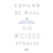 Die weiße Straße, Waal, Edmund de, dtv Verlagsgesellschaft mbH & Co. KG, EAN/ISBN-13: 9783423146692