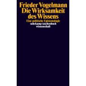 Die Wirksamkeit des Wissens, Vogelmann, Frieder, Suhrkamp, EAN/ISBN-13: 9783518299722