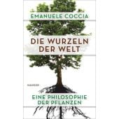 Die Wurzeln der Welt, Coccia, Emanuele, Carl Hanser Verlag GmbH & Co.KG, EAN/ISBN-13: 9783446258341