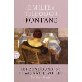 Die Zuneigung ist etwas Rätselvolles, Fontane, Theodor/Fontane, Emilie, Aufbau Verlag GmbH & Co. KG, EAN/ISBN-13: 9783351037178