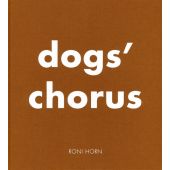 Dog's Chorus, Horn, Roni, Steidl Verlag, EAN/ISBN-13: 9783958295360