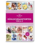 Dr. Oetker - Kühlschranktorten von A-Z, Dr. Oetker Verlag KG, EAN/ISBN-13: 9783767017429