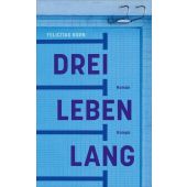 Drei Leben lang, Korn, Felicitas, Kampa Verlag AG, EAN/ISBN-13: 9783311100256