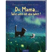 Du, Mama ... Wie weit ist die Welt?, Bohlmann, Sabine, Ars Edition, EAN/ISBN-13: 9783845848280