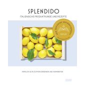 Splendido. Italienische Produktkunde und Rezepte., Gottschall, Juri/Lauenstein, Mercedes, EAN/ISBN-13: 9783832169312