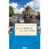 Durch Berlin mit dem Schiff, Gewiese, Armin/Dömeland, Ulrike, be.bra Verlag GmbH, EAN/ISBN-13: 9783814802091