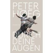Durch deine Augen, Hoeg, Peter, Carl Hanser Verlag GmbH & Co.KG, EAN/ISBN-13: 9783446261686