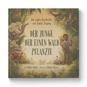 Der Junge, der einen Wald pflanzte, Sophia, Gholz, Zuckersüß Verlag, EAN/ISBN-13: 9783982137995