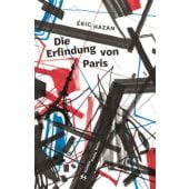 Die Erfindung von Paris, Hazan, Eric, MSB Matthes & Seitz Berlin, EAN/ISBN-13: 9783957577948