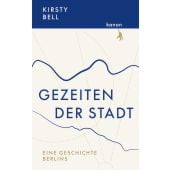 Gezeiten der Stadt. Eine Geschichte Berlins, Kirsty, Bell, Kanon Verlag Berlin GmbH, EAN/ISBN-13: 9783985680054
