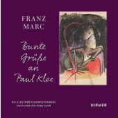 Franz Marc: Bunte Grüße an Paul Klee, Marc, Franz/Klee, Paul, Hirmer Verlag, EAN/ISBN-13: 9783777441498