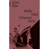 Weiße Haut, Schwarze Seele, Byer, Doris, MSB Matthes & Seitz Berlin, EAN/ISBN-13: 9783751803632