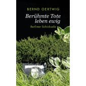 Berühmte Tote leben ewig, Oertwig, Bernd, Verlag für Berlin-Brandenburg, EAN/ISBN-13: 9783947215584