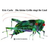 Die kleine Grille singt ihr Lied, Carle, Eric, Gerstenberg Verlag GmbH & Co.KG, EAN/ISBN-13: 9783836949170