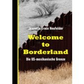 Welcome to Borderland, Erazo Heufelder, Jeanette, Berenberg Verlag, EAN/ISBN-13: 9783946334392