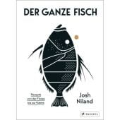 Der ganze Fisch: Rezepte von der Flosse bis zur Kieme, Niland, Josh, Prestel Verlag, EAN/ISBN-13: 9783791387277