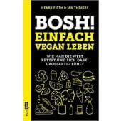 Bosh! Einfach vegan leben, Firth, Henry/Theasby, Ian, Edition Michael Fischer GmbH, EAN/ISBN-13: 9783960937722