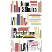 Die rechtschaffenen Mörder, Schulze, Ingo, Fischer, S. Verlag GmbH, EAN/ISBN-13: 9783103900019