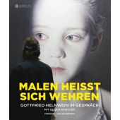 Malen heißt sich wehren, Spiecker, Oliver/Helnwein, Gottfried, Edition Braus Berlin GmbH, EAN/ISBN-13: 9783862280704