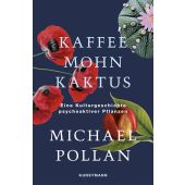 Kaffee Mohn Kaktus, Pollan, Michael, Verlag Antje Kunstmann GmbH, EAN/ISBN-13: 9783956144868