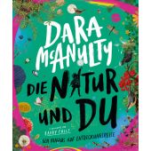 Die Natur und du. Geh hinaus auf Entdeckungsreise, McAnulty, Dara, Arena Verlag, EAN/ISBN-13: 9783401718958