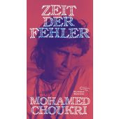 Zeit der Fehler, Choukri, Mohamed, AB - Die andere Bibliothek GmbH & Co. KG, EAN/ISBN-13: 9783847704645