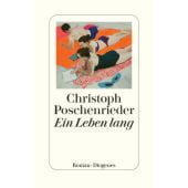 Ein Leben lang, Poschenrieder, Christoph, Diogenes Verlag AG, EAN/ISBN-13: 9783257071955