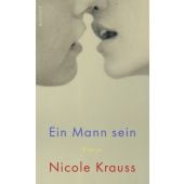 Ein Mann sein, Krauss, Nicole, Rowohlt Verlag, EAN/ISBN-13: 9783498002381