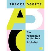 Ein rassismuskritisches Alphabet, Ogette, Tupoka, cbj, EAN/ISBN-13: 9783570166406