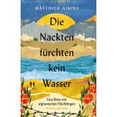 Die Nackten fürchten kein Wasser, Aikins, Matthieu, Hoffmann und Campe Verlag GmbH, EAN/ISBN-13: 9783455015133